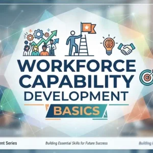 Modern educational image for Workforce Capability Development Basics course with skill building and workforce readiness visuals