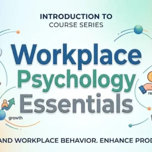 High-quality educational course image showing Workplace Psychology with organizational and behavioral visuals.